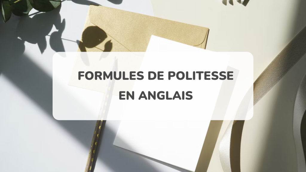 Formules De Politesse En Anglais Toutes Les Expressions Amazingtalker®