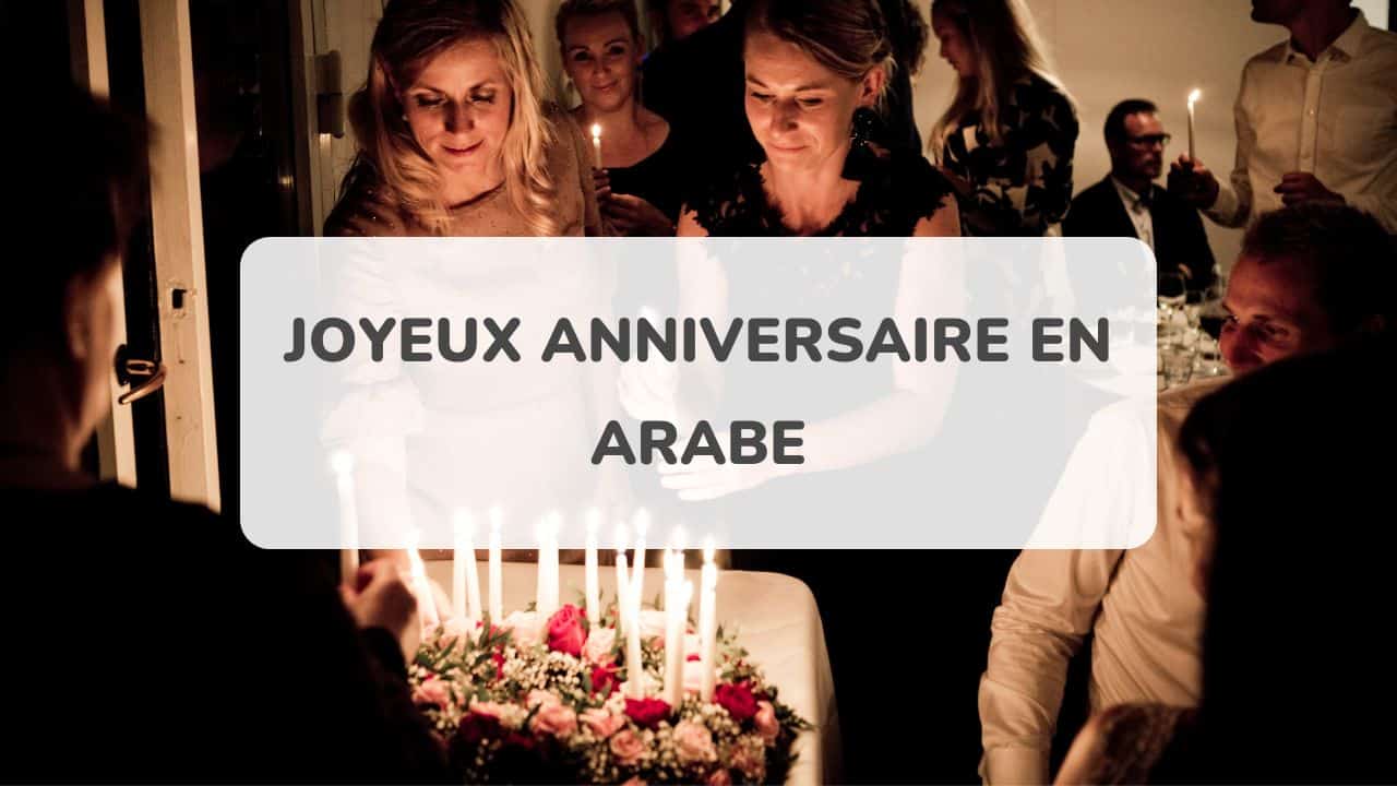 Les Top 20 souhaits de joyeux anniversaire en arabe